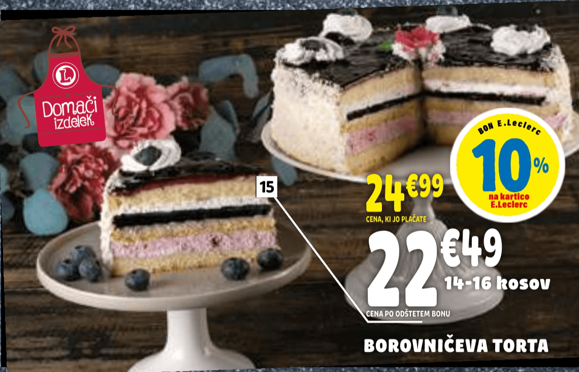 Borovničeva torta 14-16 kosov Domači izdelek - Akcija v trgovini E.Leclerc