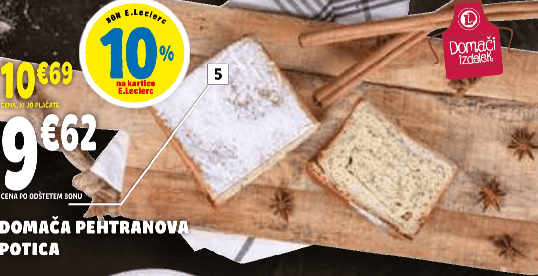 Domača Pehtranova Potica Domači izdelek - Akcija v trgovini E.Leclerc