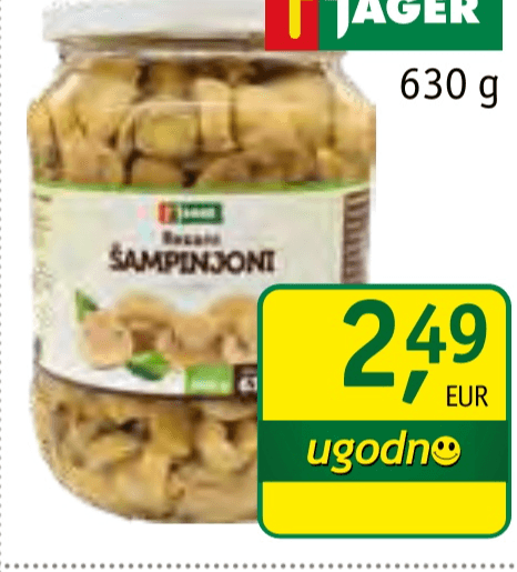 Rezani šampinjoni 630 g Jager - Akcija v trgovini Jager
