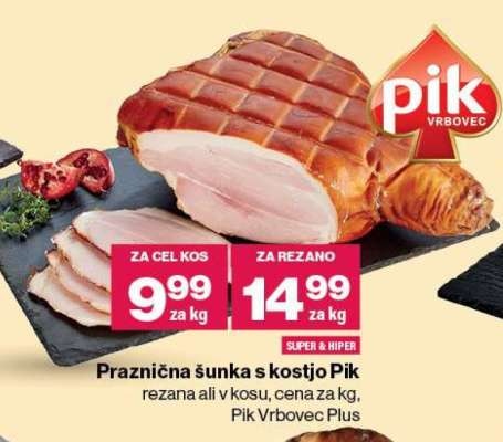 Praznična šunka s kostjo Pik Pik Vrbovec Plus - Akcija v trgovini Mercator