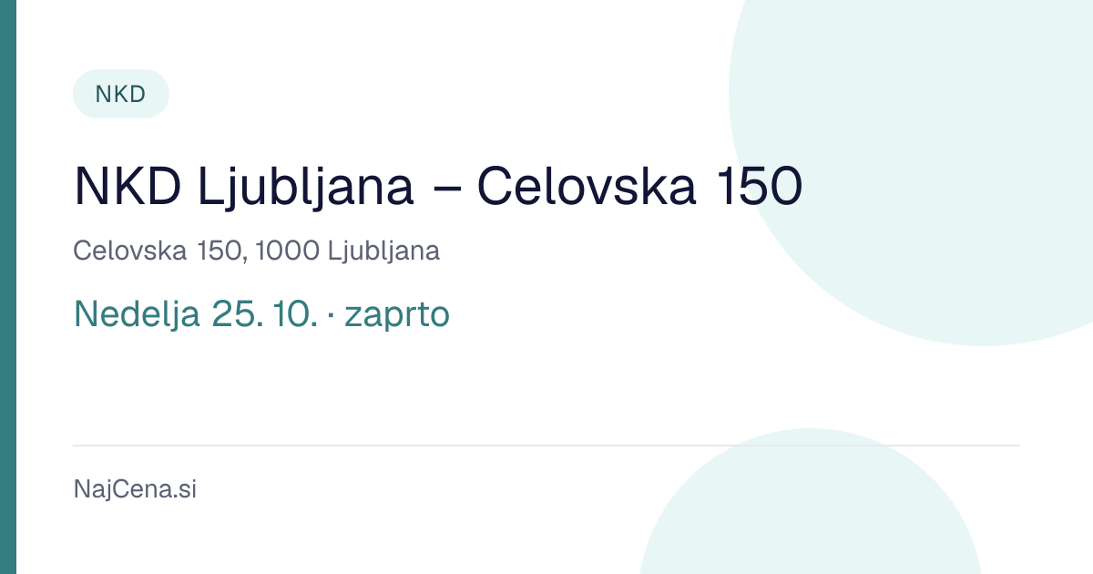 NKD Ljubljana – Celovska 150: delovni čas | NajCena.si